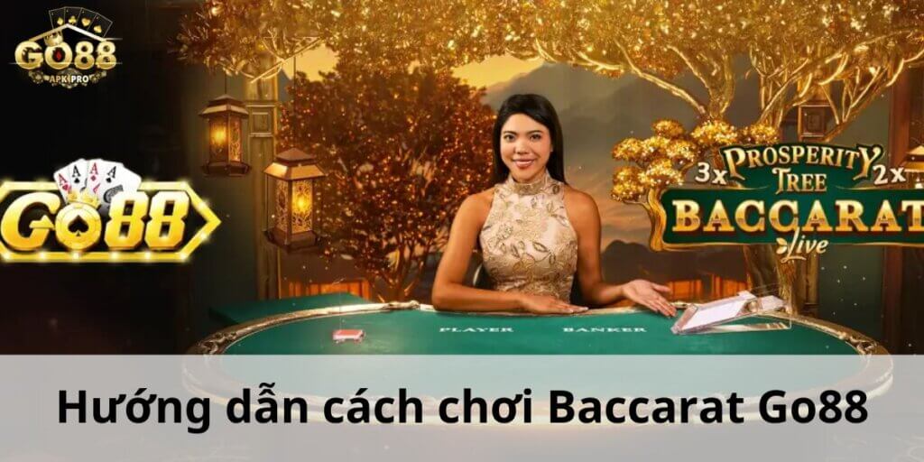 Hướng dẫn cách chơi Baccarat Go88 chi tiết