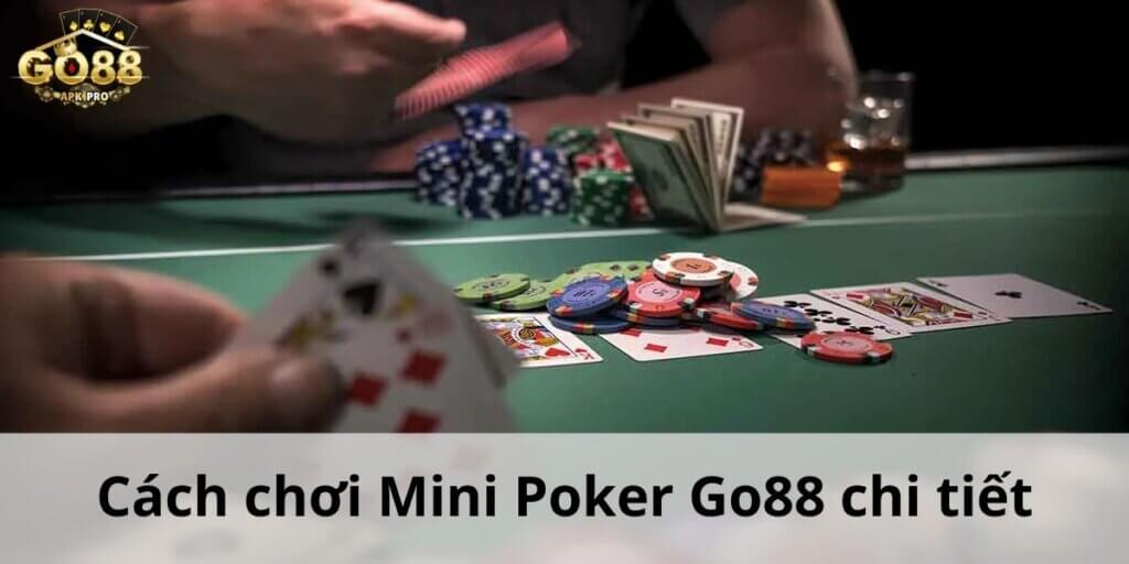 Cách chơi Mini Poker Go88 chi tiết cực đơn giản