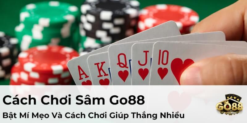 Bật Mí Mẹo Và Cách Chơi Sâm Go88 Dễ Chiến Thắng